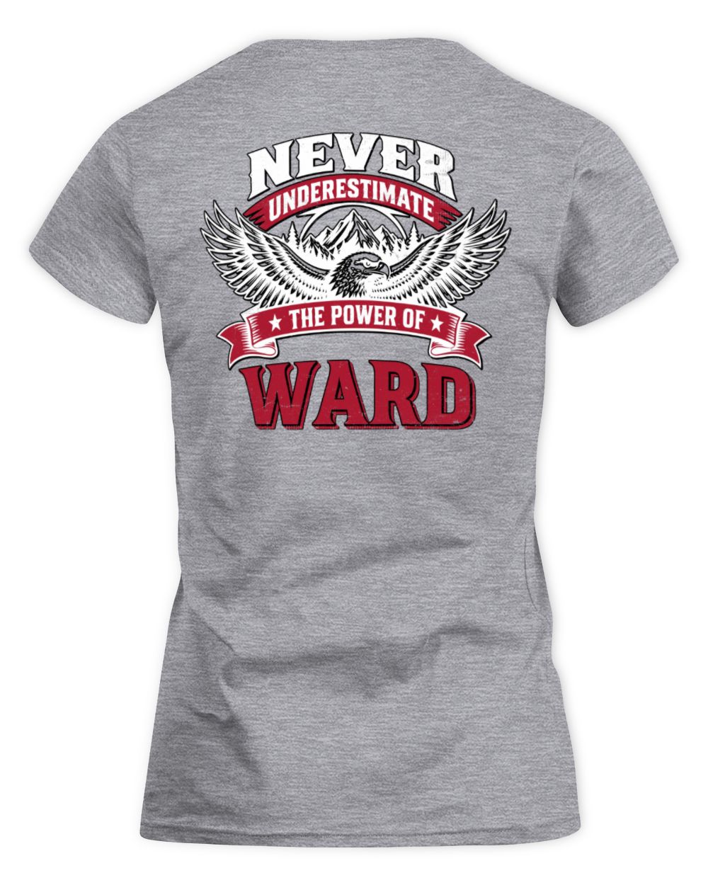 Never Underestimate Your Name Eagle Mountain Shirt WARD M1-61 / Women's Standard T-Shirt / sport grey