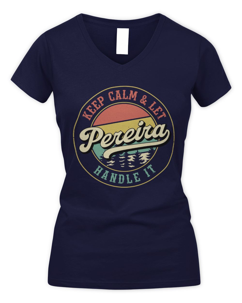 Keep Calm Let Your Name Handle It Retro T-Shirt PEREIRA M1-54 / Women's V-Neck T-Shirt / navy