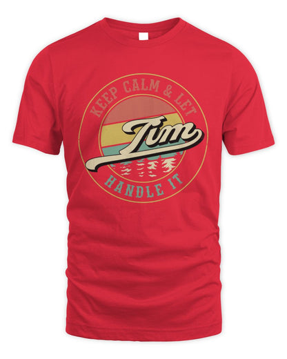 Keep Calm Let Your Name Handle It Retro T-Shirt TIM M1-54 / Unisex Standard T-Shirt / red