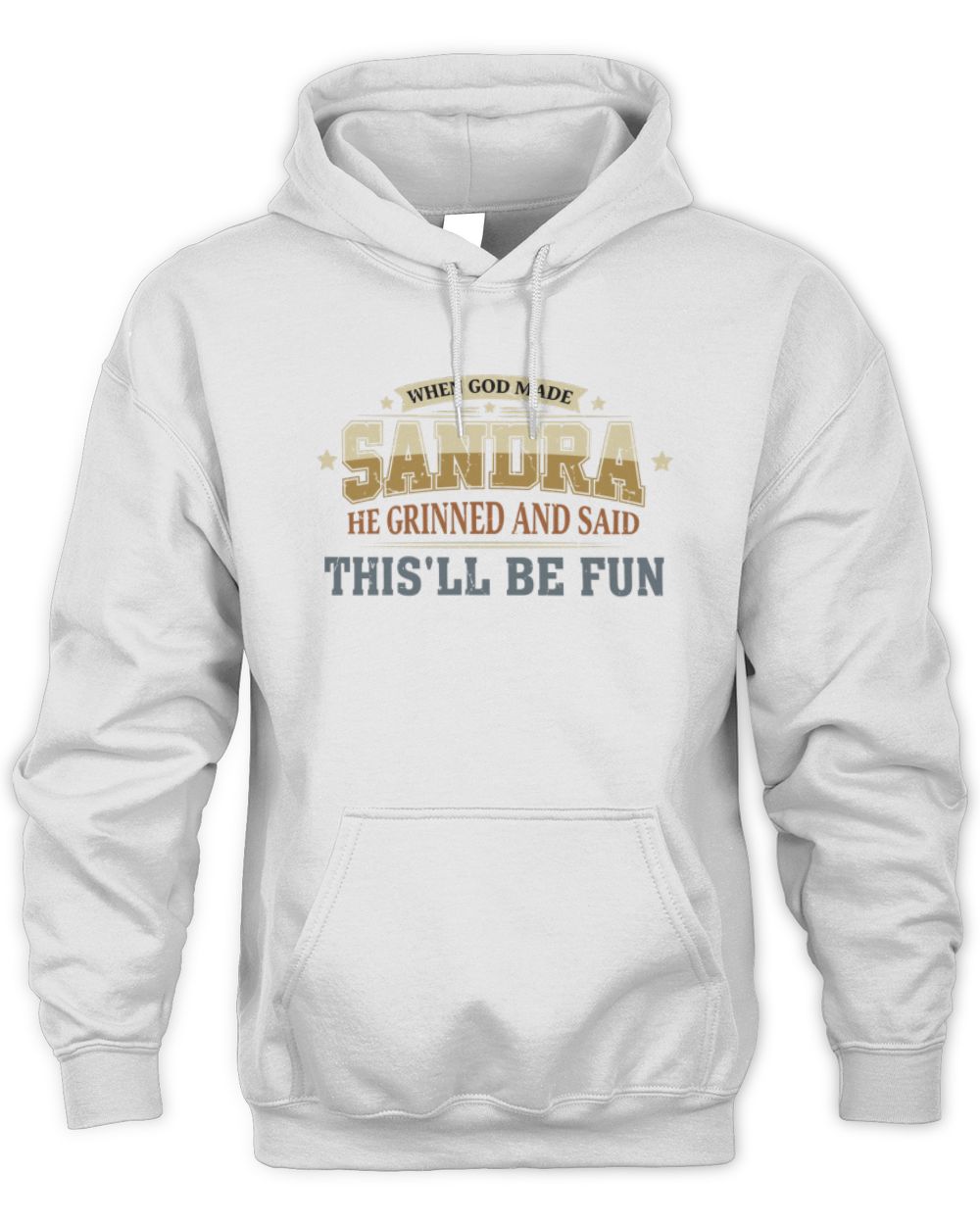When God Made Your Name Funny Heritage T-Shirt SANDRA M1-80 / Unisex Hoodie / white