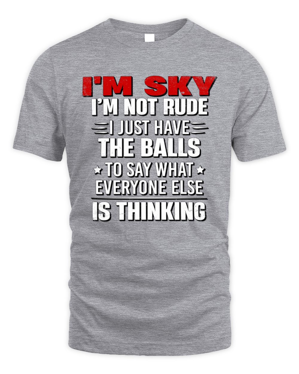 I'm Name I'm Not Rude I Just Have The Balls Funny T-Shirt SKY M1-46 / Unisex Standard T-Shirt / sport grey