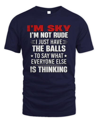 I'm Name I'm Not Rude I Just Have The Balls Funny T-Shirt SKY M1-46 / Unisex Standard T-Shirt / navy