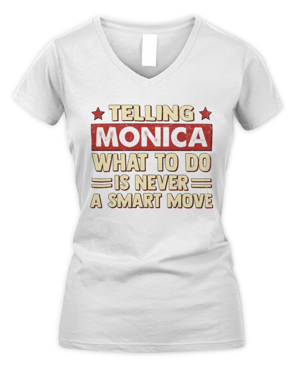 Telling Your Name What to Do Is Never a Smart Move Shirt MONICA M1-66 / Women's V-Neck T-Shirt / white