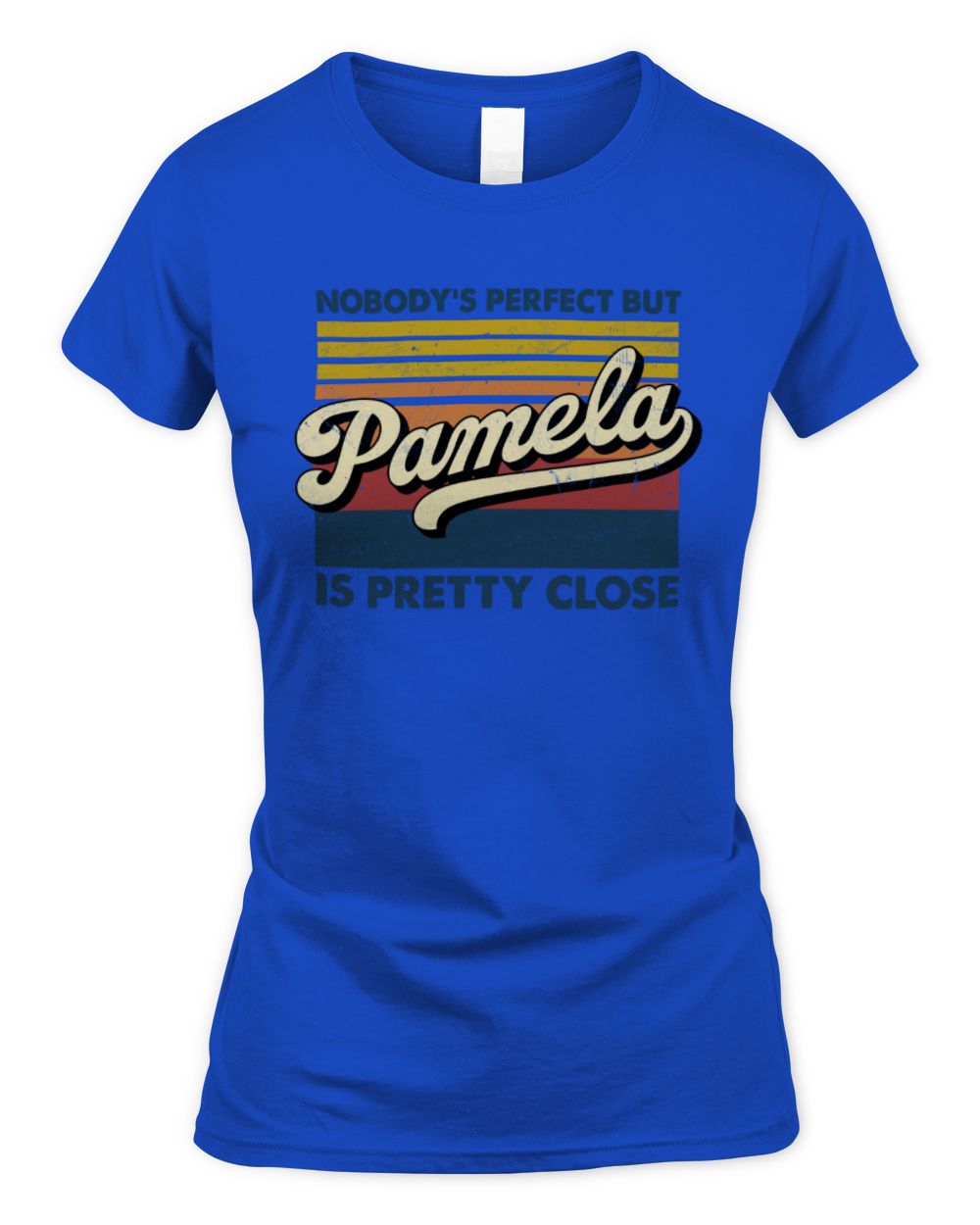 Nobody's Perfect But Your Name Is Pretty Close Retro Shirt PAMELA M1-65 / Women's Standard T-Shirt / royal