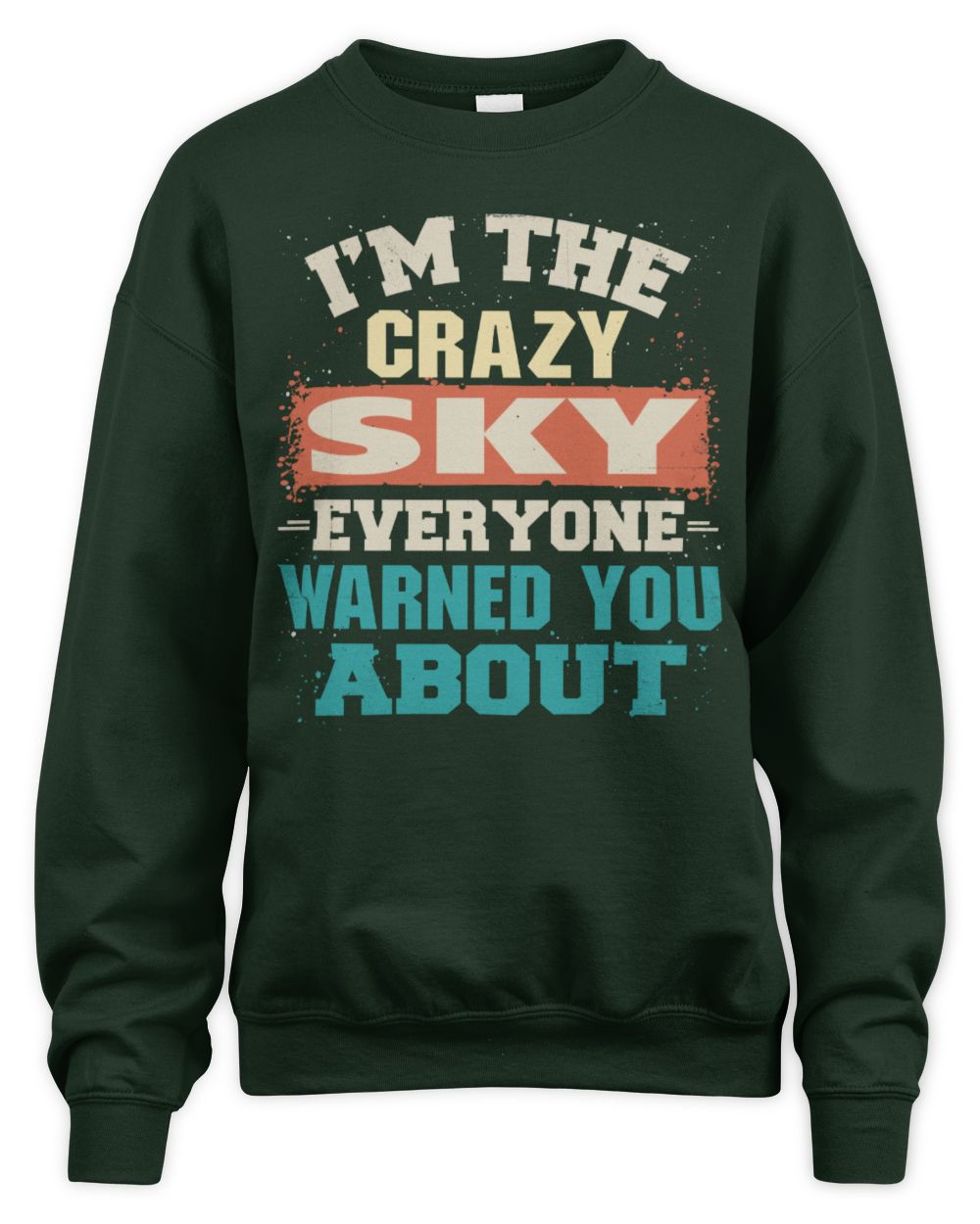 I'm the Crazy One Everyone Warned You About Retro Graphic T-Shirt SKY M1-70 / Unisex Sweatshirt / forest green