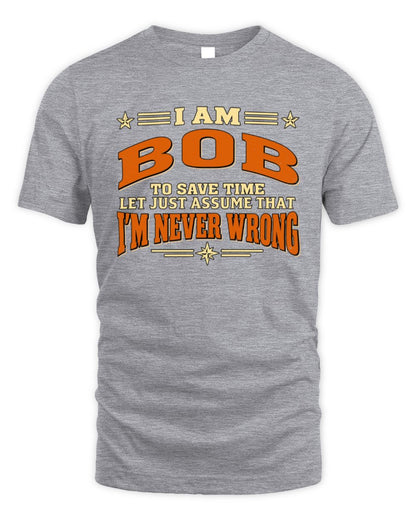 I'm Name Let's Just Assume I'm Never Wrong Retro Shirt BOB M1-64 / Unisex Standard T-Shirt / sport grey