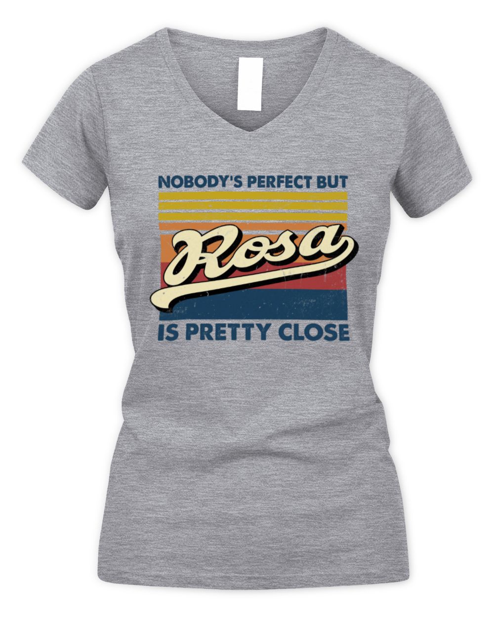 Nobody's Perfect But Your Name Is Pretty Close Retro Shirt ROSA M1-65 / Women's V-Neck T-Shirt / sport grey