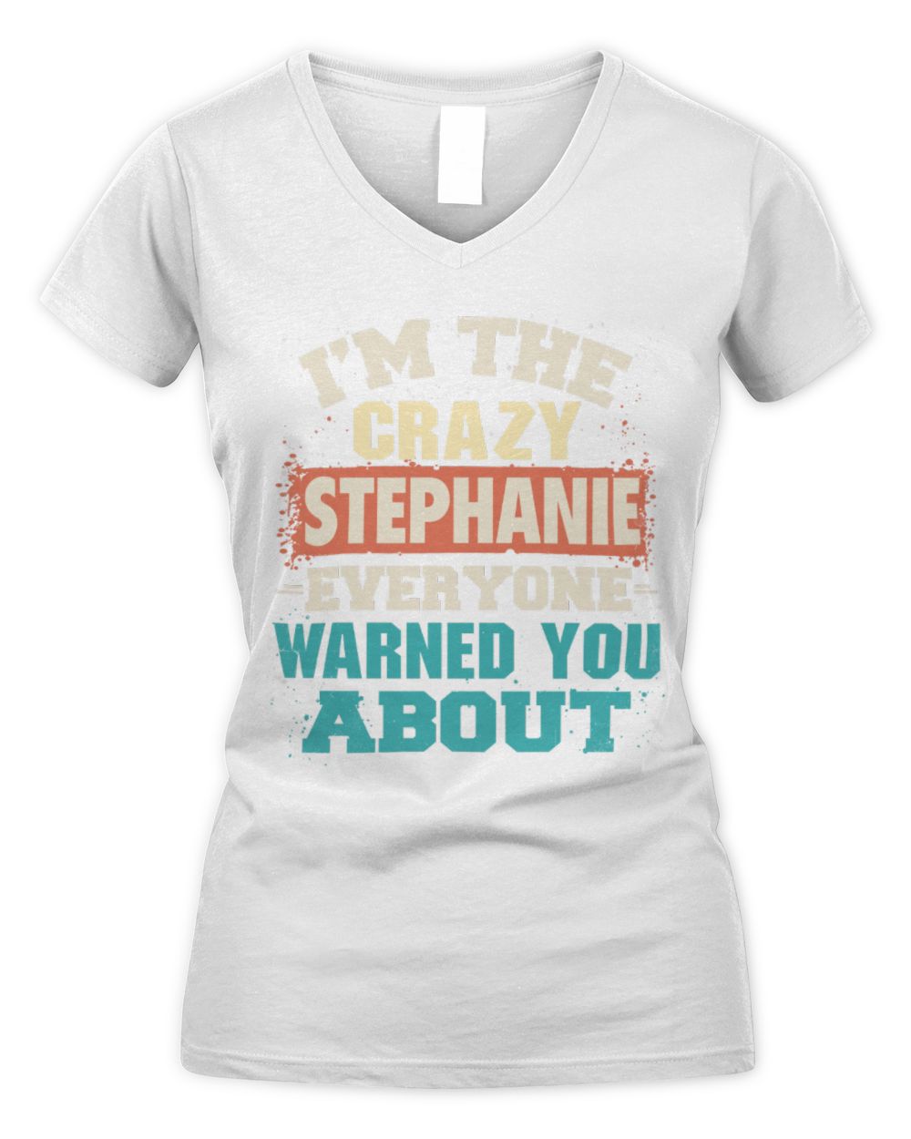 I'm the Crazy One Everyone Warned You About Retro Graphic T-Shirt STEPHANIE M1-70 / Women's V-Neck T-Shirt / white