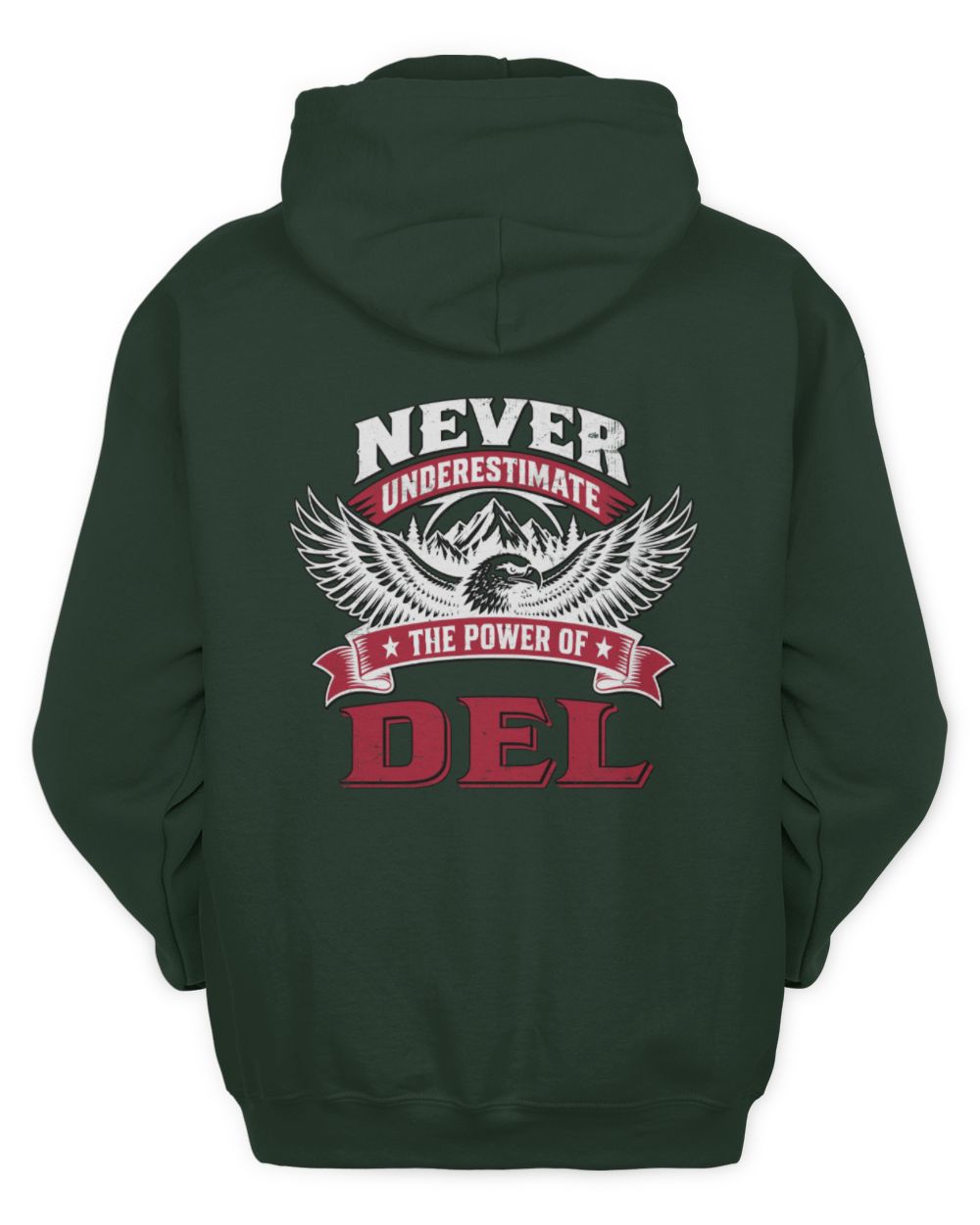 Never Underestimate Your Name Eagle Mountain Shirt DEL M1-61 / Unisex Hoodie / forest green