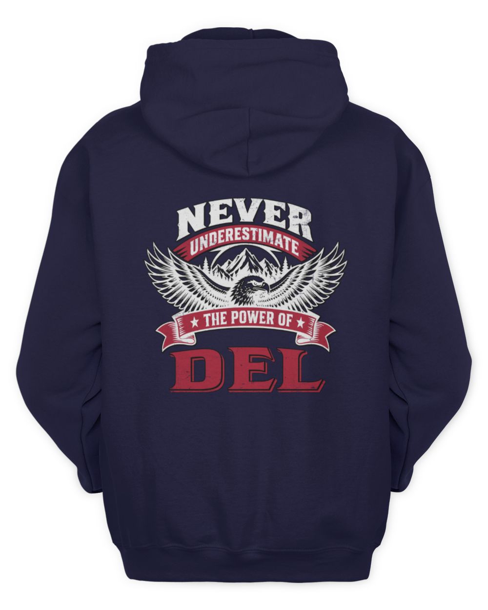 Never Underestimate Your Name Eagle Mountain Shirt DEL M1-61 / Unisex Hoodie / navy