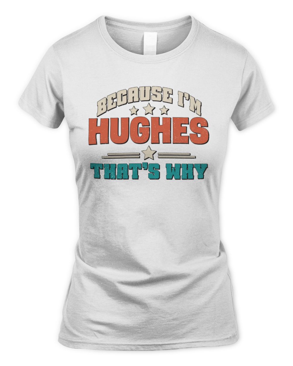 Because I'm Name That's Why Personalized Retro Shirt HUGHES-49 / Women's Standard T-Shirt / white