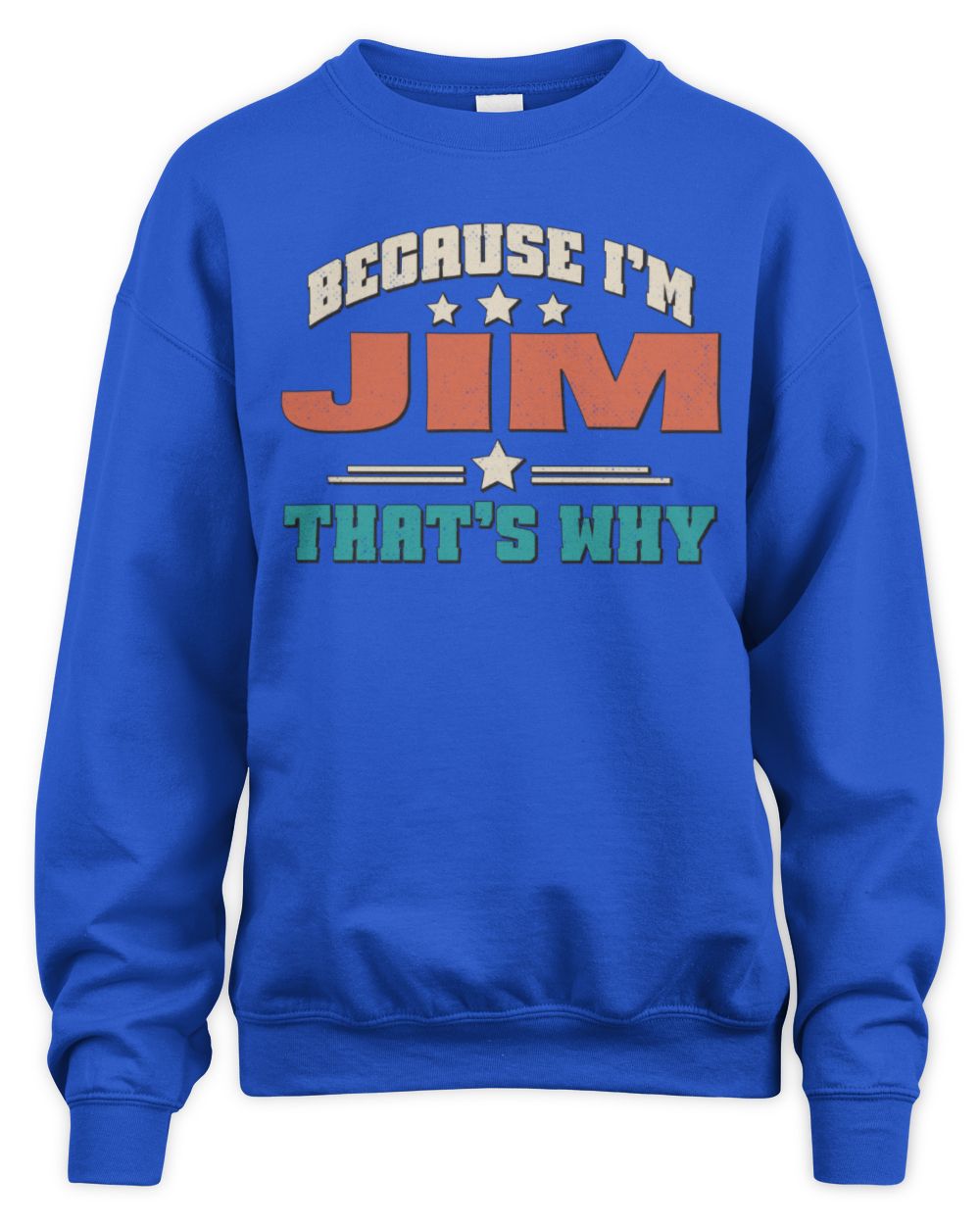 Because I'm Name That's Why Personalized Retro Shirt JIM-49 / Unisex Sweatshirt / royal
