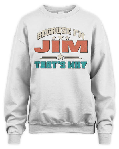 Because I'm Name That's Why Personalized Retro Shirt JIM-49 / Unisex Sweatshirt / white