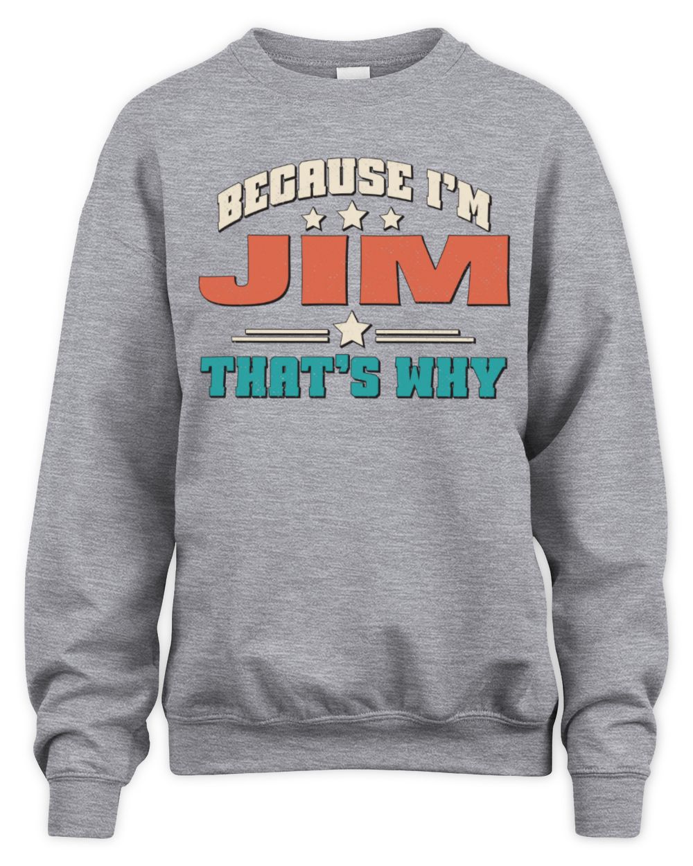 Because I'm Name That's Why Personalized Retro Shirt JIM-49 / Unisex Sweatshirt / sport grey