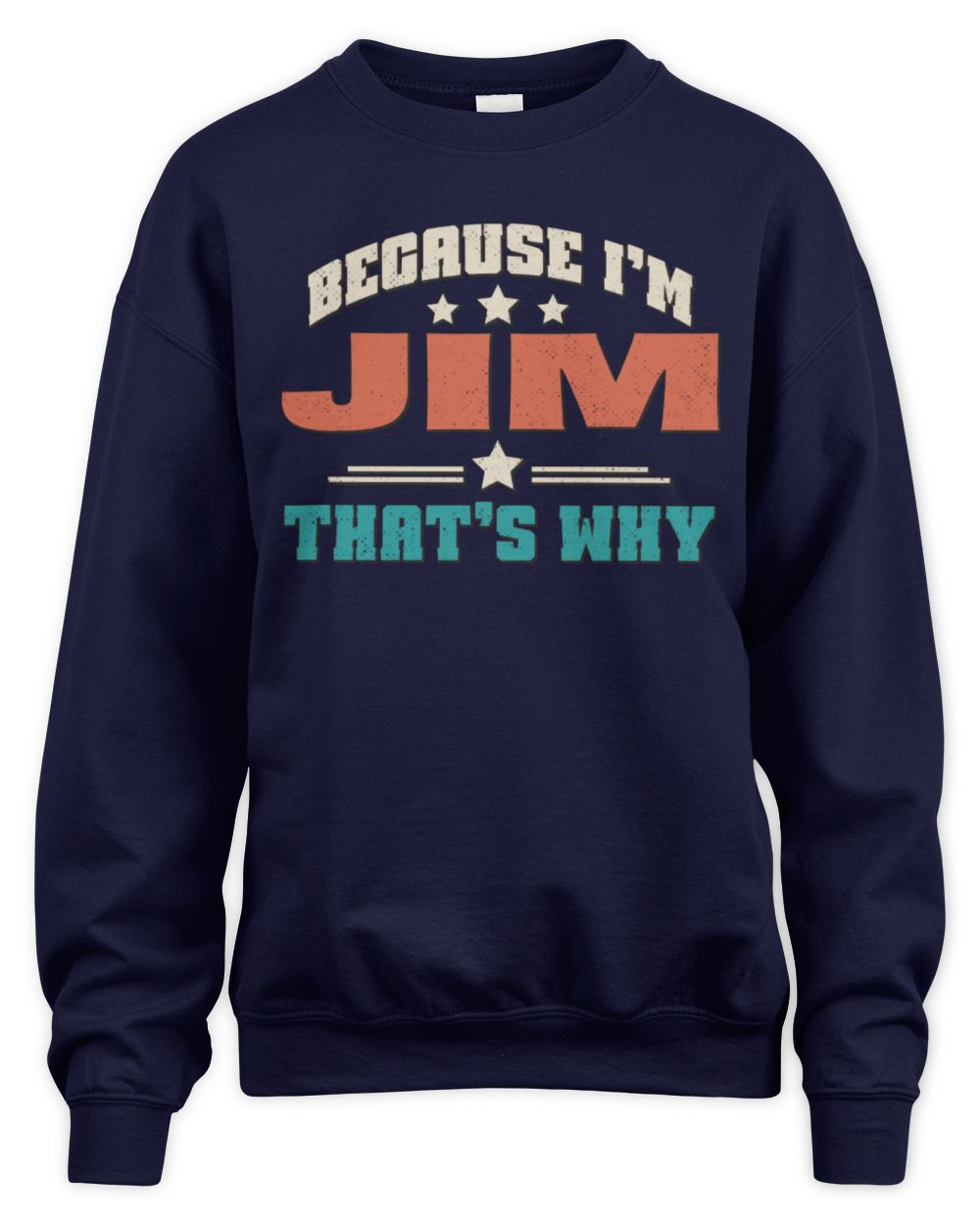 Because I'm Name That's Why Personalized Retro Shirt JIM-49 / Unisex Sweatshirt / navy