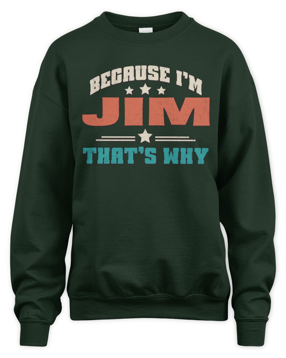 Because I'm Name That's Why Personalized Retro Shirt JIM-49 / Unisex Sweatshirt / forest green