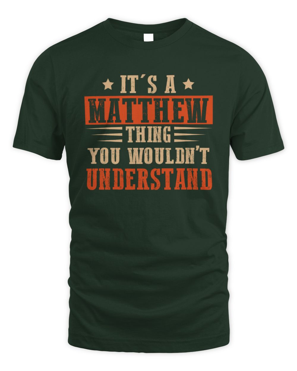 It's a Name Thing Personalized Funny Shirt MATTHEW M1-51 / Unisex Standard T-Shirt / forest green
