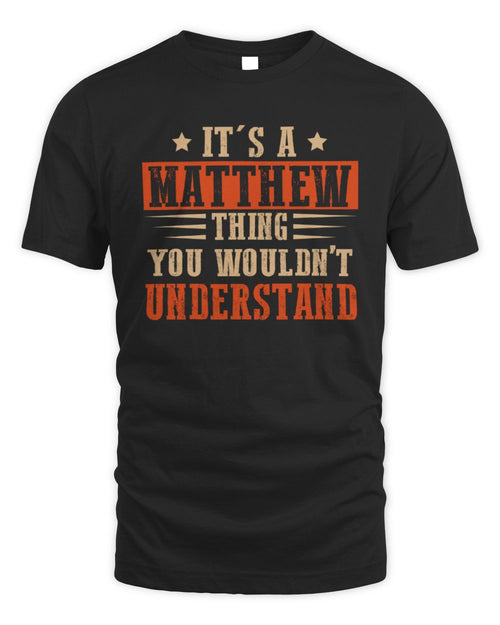 It's a Name Thing Personalized Funny Shirt MATTHEW M1-51 / Unisex Standard T-Shirt / black