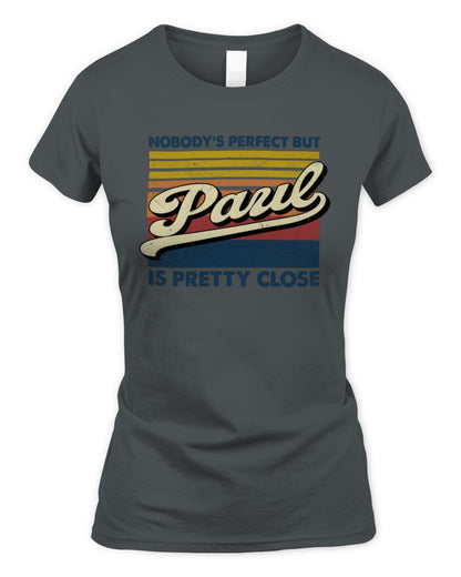 Nobody's Perfect But Your Name Is Pretty Close Retro Shirt PAUL M1-65 / Women's Standard T-Shirt / charcoal