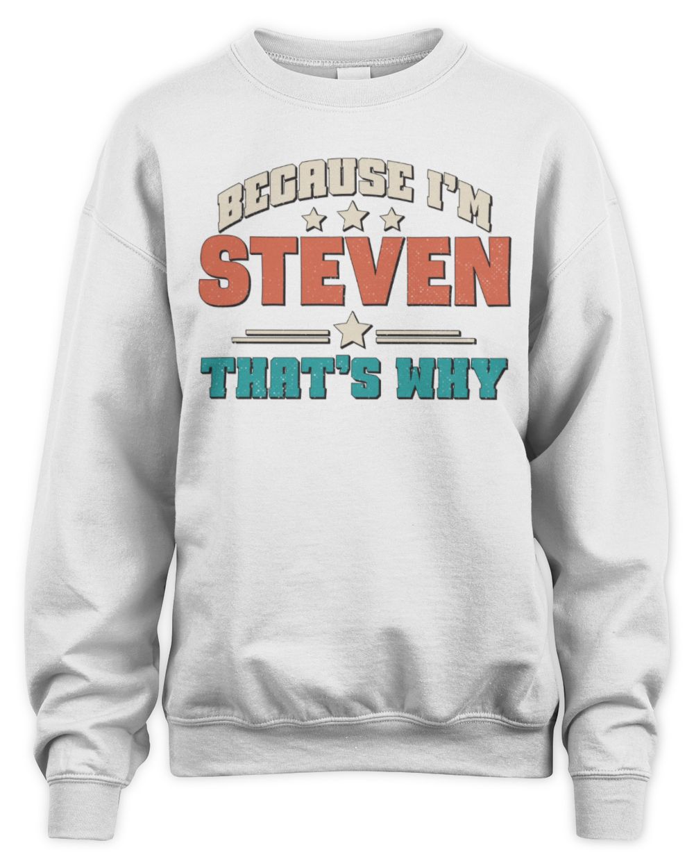 Because I'm Name That's Why Personalized Retro Shirt STEVEN-49 / Unisex Sweatshirt / white