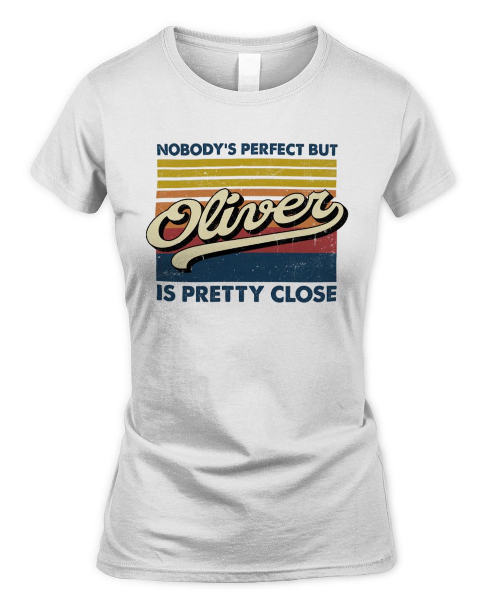 Nobody's Perfect But Your Name Is Pretty Close Retro Shirt OLIVER M1-65 / Women's Standard T-Shirt / white