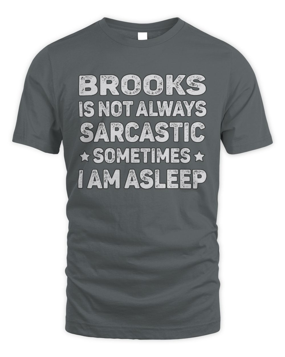 Your Name Is Not Always Sarcastic Funny T-Shirt BROOKS M1-62 / Unisex Standard T-Shirt / charcoal