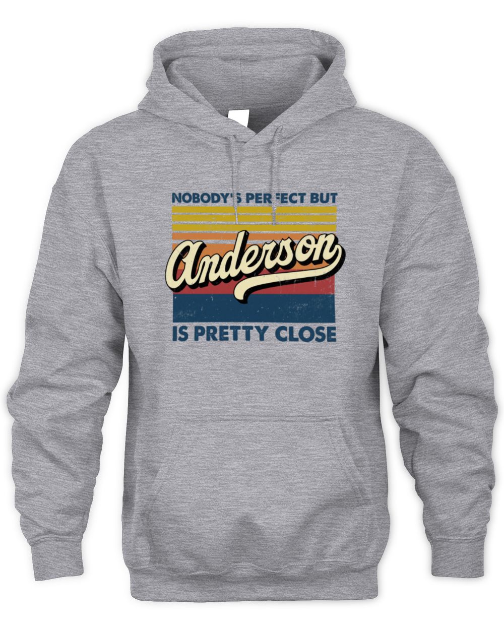 Nobody's Perfect But Your Name Is Pretty Close Retro Shirt ANDERSON M1-65 / Unisex Hoodie / sport grey