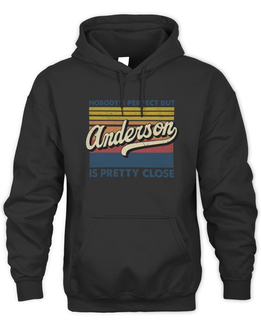 Nobody's Perfect But Your Name Is Pretty Close Retro Shirt ANDERSON M1-65 / Unisex Hoodie / black