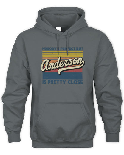 Nobody's Perfect But Your Name Is Pretty Close Retro Shirt ANDERSON M1-65 / Unisex Hoodie / charcoal