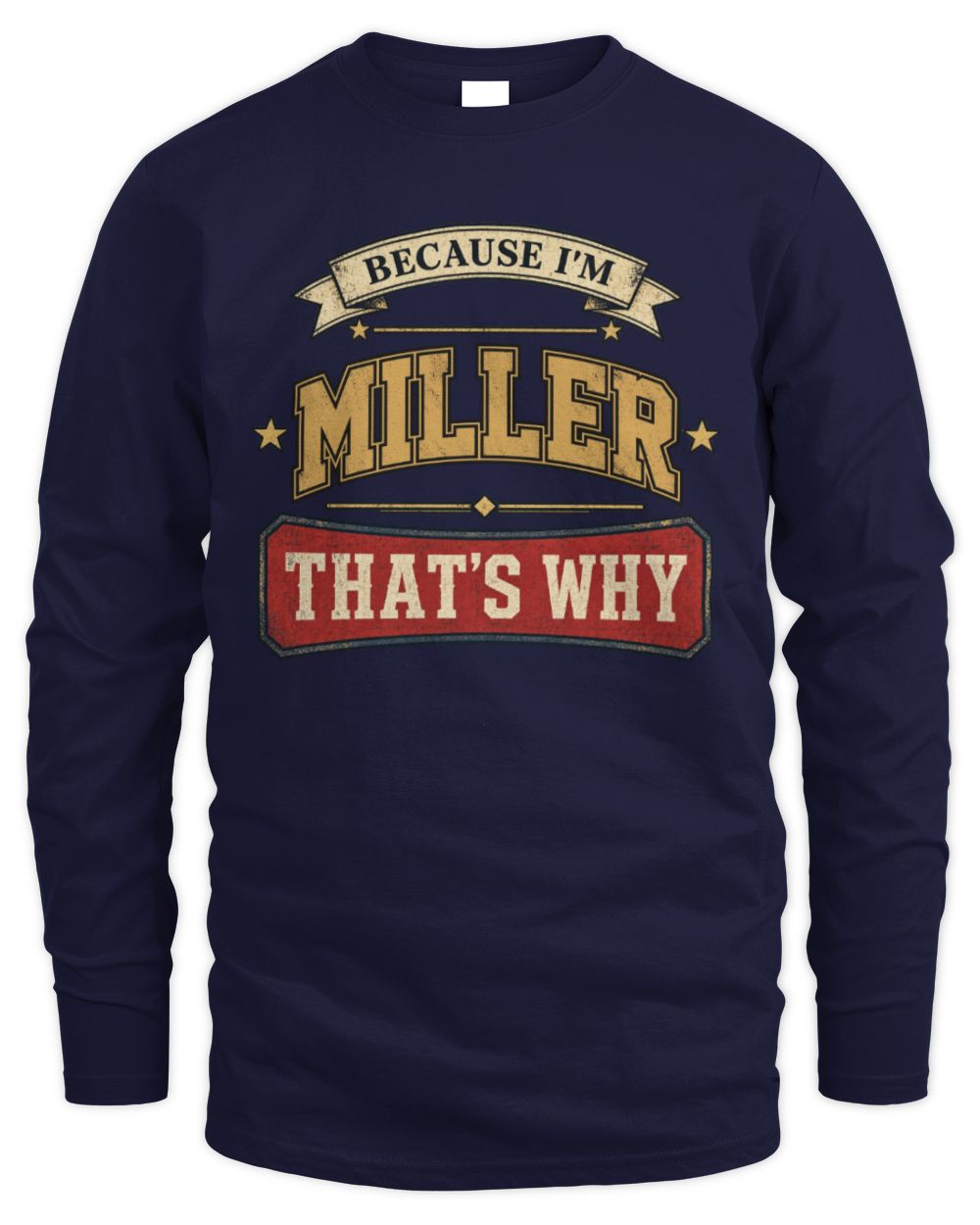 Because I'm Name That's Why Americana T-Shirt MILLER M1-S88 / Men's Long Sleeved T-Shirt / navy