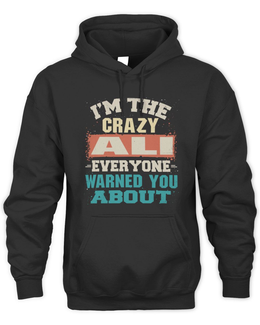 I'm the Crazy One Everyone Warned You About Retro Graphic T-Shirt ALI M1-70 / Unisex Hoodie / black