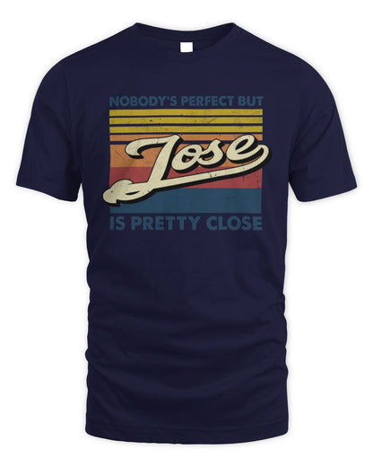 Nobody's Perfect But Your Name Is Pretty Close Retro Shirt JOSE M1-65 / Unisex Standard T-Shirt / navy