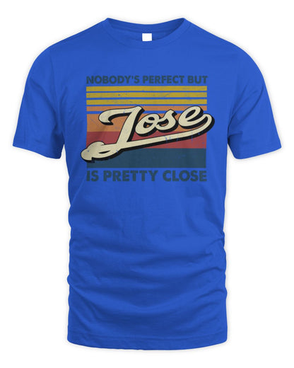 Nobody's Perfect But Your Name Is Pretty Close Retro Shirt JOSE M1-65 / Unisex Standard T-Shirt / royal