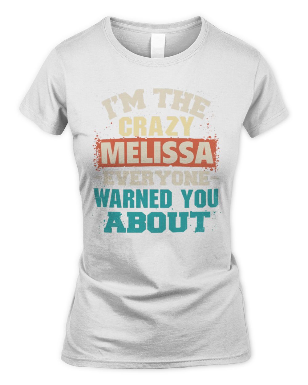 I'm the Crazy One Everyone Warned You About Retro Graphic T-Shirt MELISSA M1-70 / Women's Standard T-Shirt / white