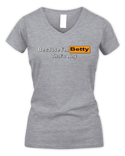 Because I'm Name That's Why Funny Logo T-Shirt BETTY M1-S87 / Women's V-Neck T-Shirt / sport grey