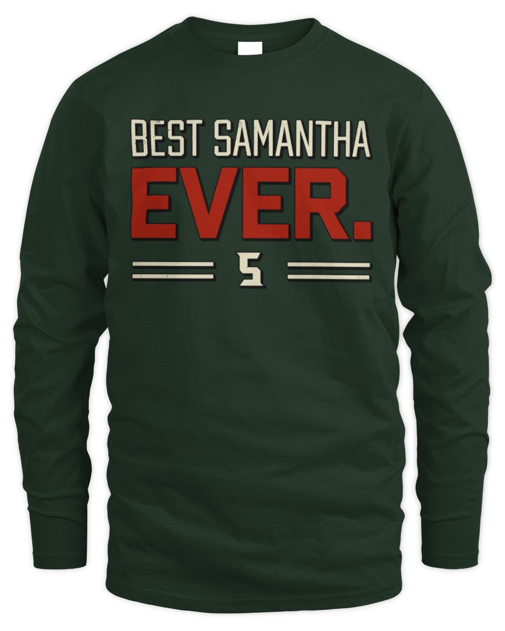 Best Your Name Ever Cool Shirt SAMANTHA M1-58 / Men's Long Sleeved T-Shirt / forest green