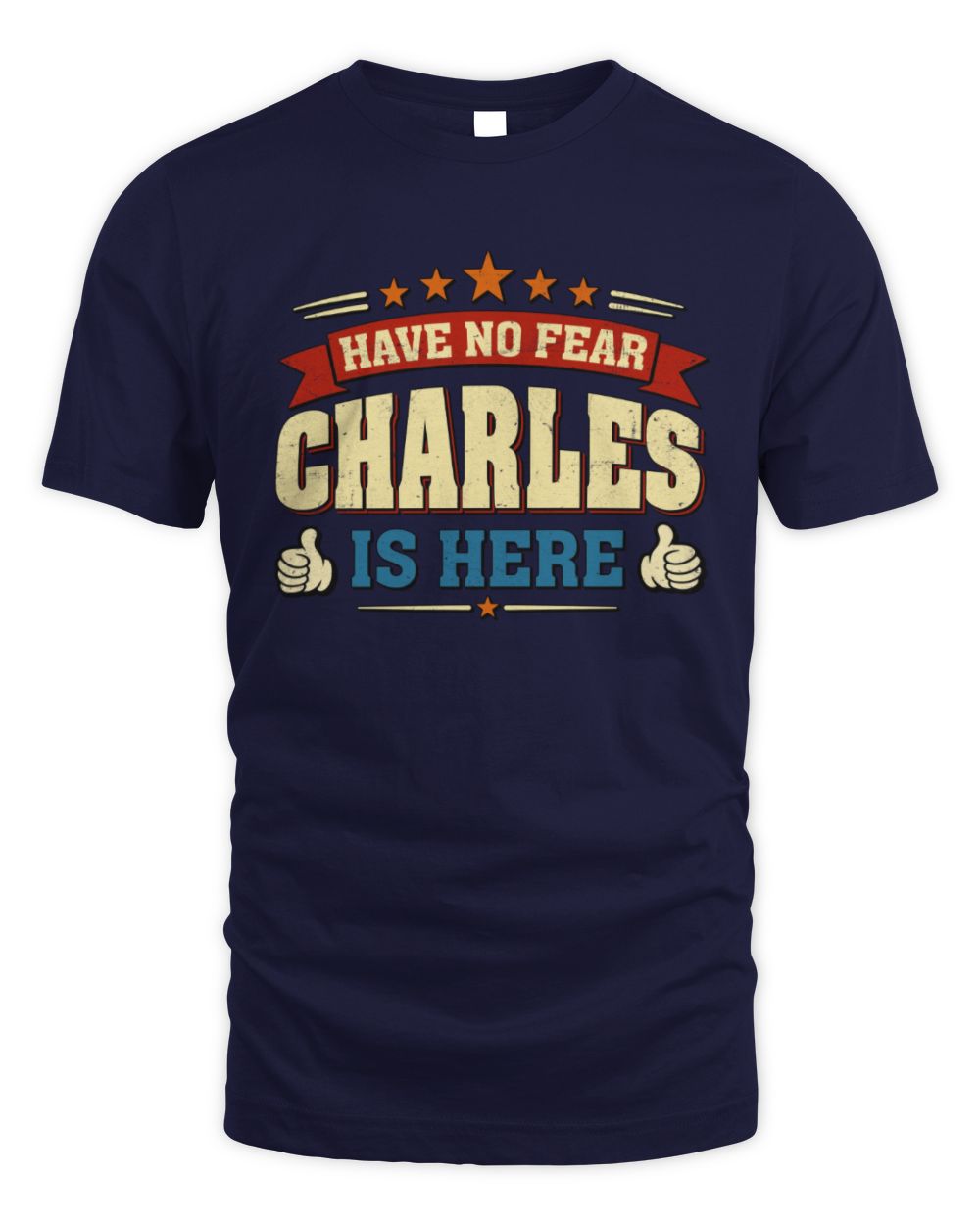 Have No Fear Your Name Is Here Cool Graphic T-Shirt CHARLES M1-71 / Unisex Standard T-Shirt / navy