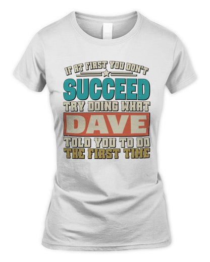 If at First You Don't Succeed Funny Vintage Shirt DAVE M1-53 / Women's Standard T-Shirt / white