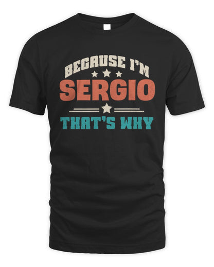 Because I'm Name That's Why Personalized Retro Shirt SERGIO-49 / Unisex Standard T-Shirt / black