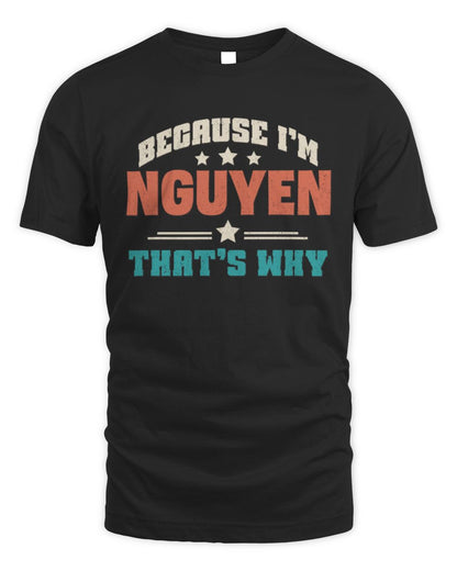Because I'm Name That's Why Personalized Retro Shirt NGUYEN-49 / Unisex Standard T-Shirt / black