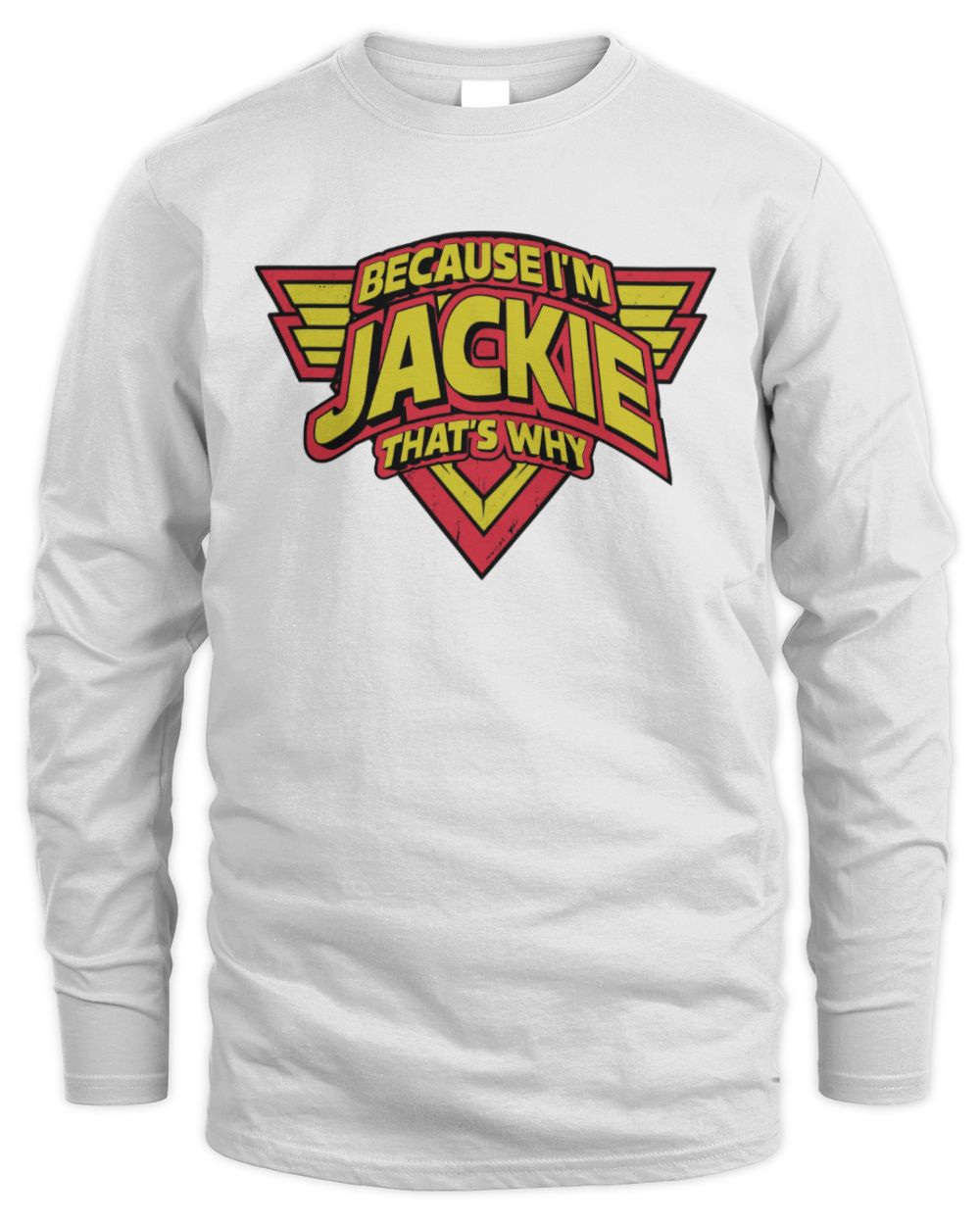 Because I'm Name That's Why Red and Yellow Logo Graphic T-Shirt JACKIE M1-75 / Men's Long Sleeved T-Shirt / white