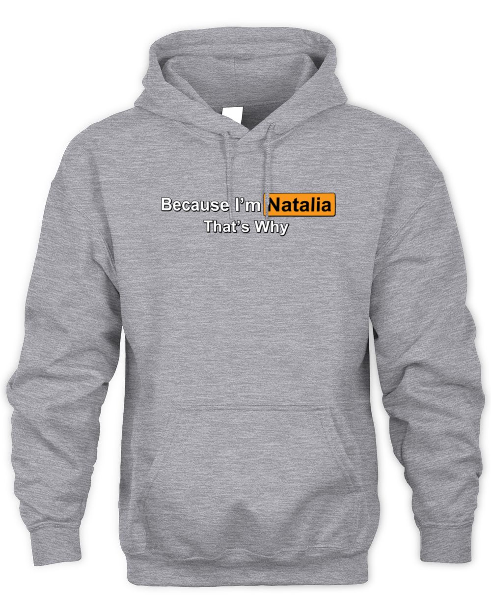 Because I'm Name That's Why Funny Logo T-Shirt NATALIA M1-S87 / Unisex Hoodie / sport grey