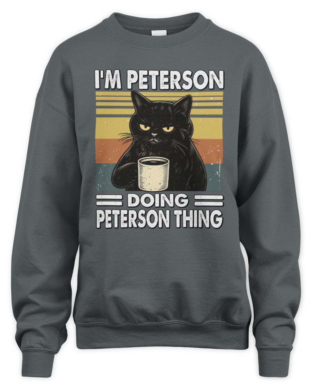I'm Name Doing Name Thing Grumpy Black Cat Shirt PETERSON M1-79 / Unisex Sweatshirt / charcoal
