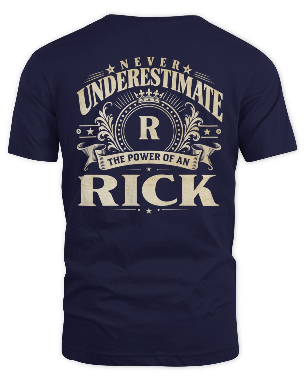 Never Underestimate Your Name Luxury Logo Shirt RICK M1-63 / Unisex Standard T-Shirt / navy