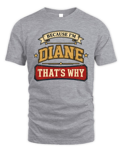 Because I'm Name That's Why Americana T-Shirt DIANE M1-S88 / Unisex Standard T-Shirt / sport grey