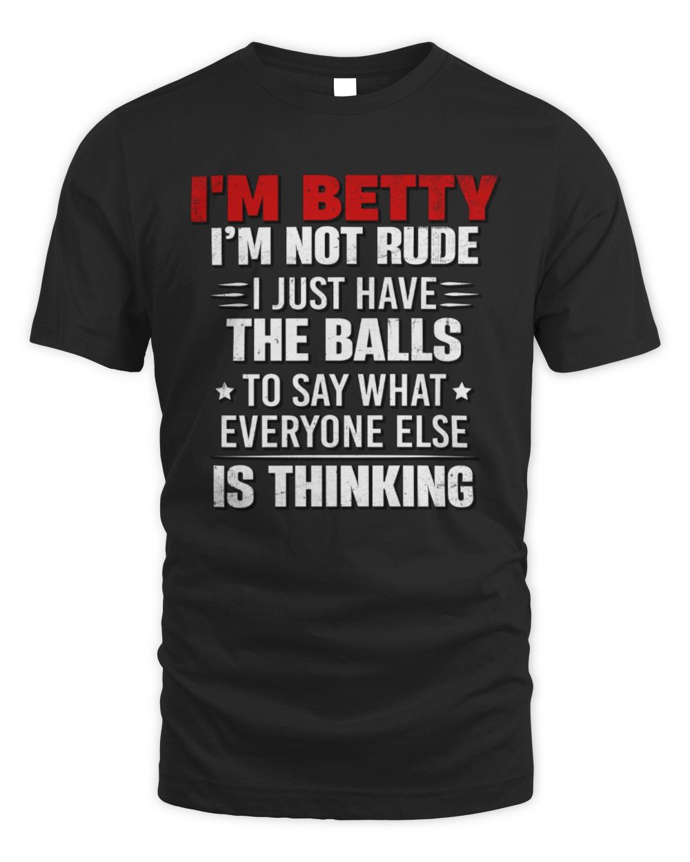 I'm Name I'm Not Rude I Just Have The Balls Funny T-Shirt BETTY M1-46 / Unisex Standard T-Shirt / black