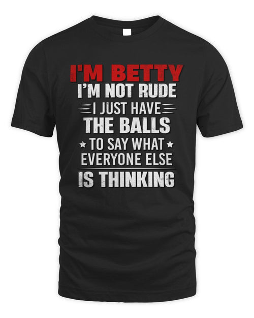 I'm Name I'm Not Rude I Just Have The Balls Funny T-Shirt BETTY M1-46 / Unisex Standard T-Shirt / black