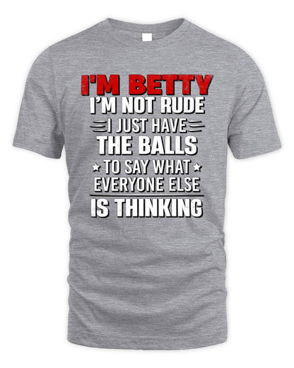 I'm Name I'm Not Rude I Just Have The Balls Funny T-Shirt BETTY M1-46 / Unisex Standard T-Shirt / sport grey