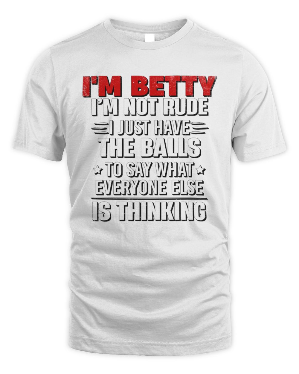 I'm Name I'm Not Rude I Just Have The Balls Funny T-Shirt BETTY M1-46 / Unisex Standard T-Shirt / white