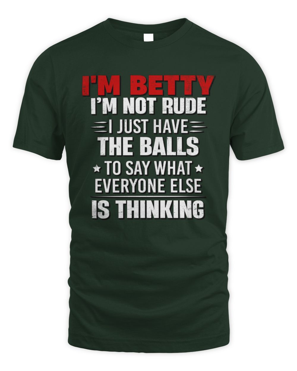 I'm Name I'm Not Rude I Just Have The Balls Funny T-Shirt BETTY M1-46 / Unisex Standard T-Shirt / forest green